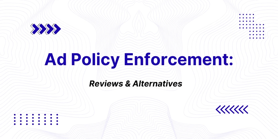 Ad Policy Enforcement: Reviews & Alternatives