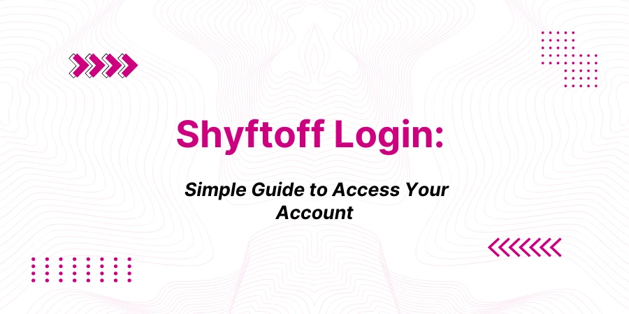 Shyftoff Login: Simple Guide to Access Your Account