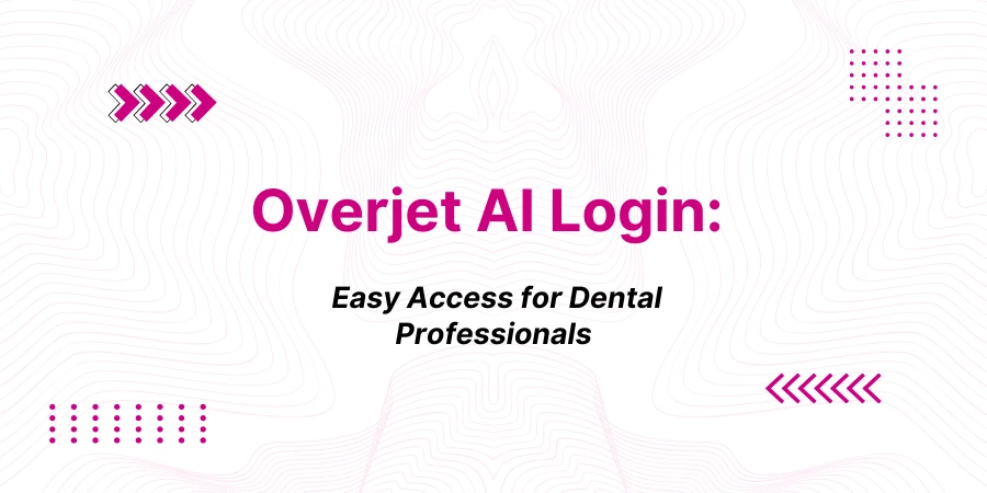 Overjet AI Login: Easy Access for Dental Professionals