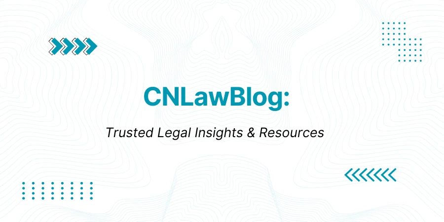 CNLawBlog: Trusted Legal Insights & Resources