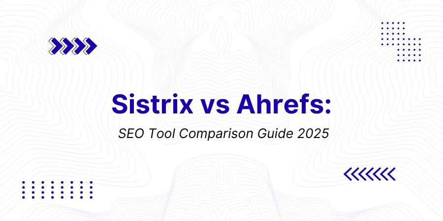 Sistrix vs Ahrefs: SEO Tool Comparison