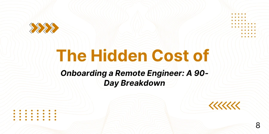The Hidden Cost of Onboarding a Remote Engineer: A 90-Day Breakdown