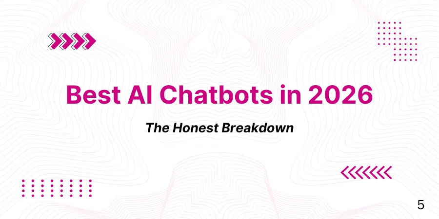 Best AI Chatbots in 2026: The Honest Breakdown