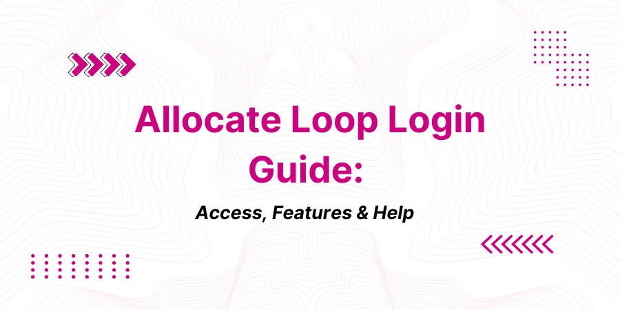 Allocate Loop Login Guide: Access, Features & Help