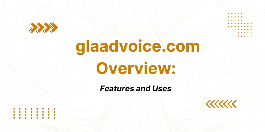 glaadvoice.com Overview: Features and Uses