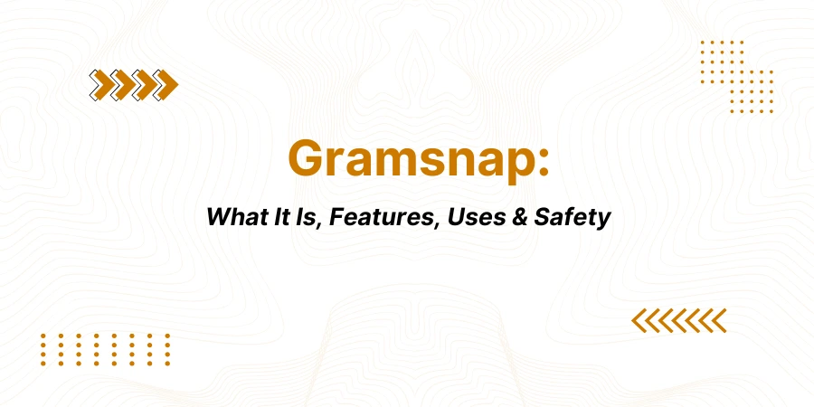 Gramsnap: What It Is, Features, Uses & Safety