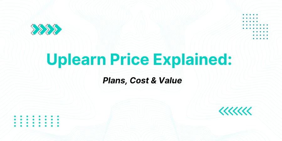 Uplearn Price Explained: Plans, Cost & Value