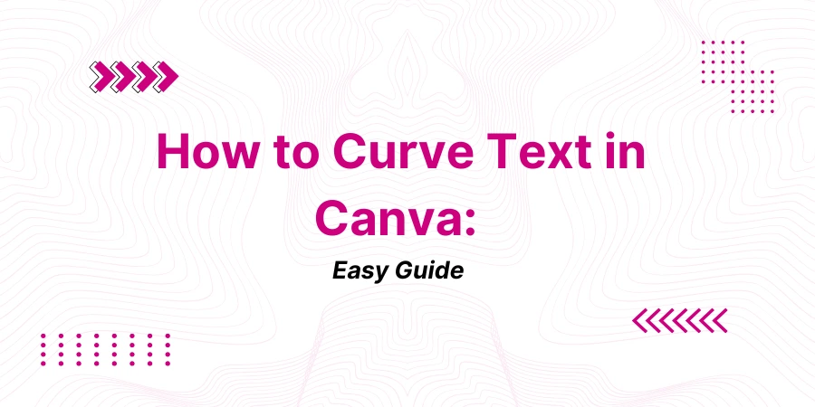 How to Curve Text in Canva: Easy Guide