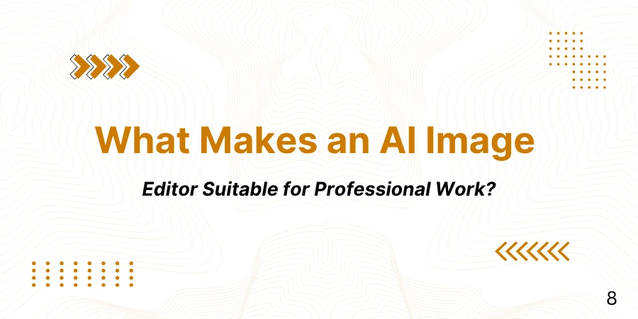 What Makes an AI Image Editor Suitable for Professional Work?