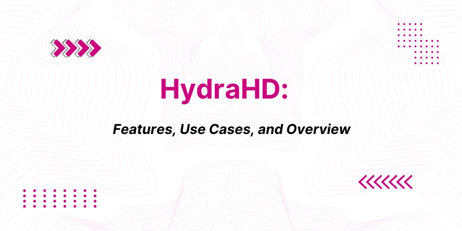 HydraHD: Features, Use Cases, and Overview