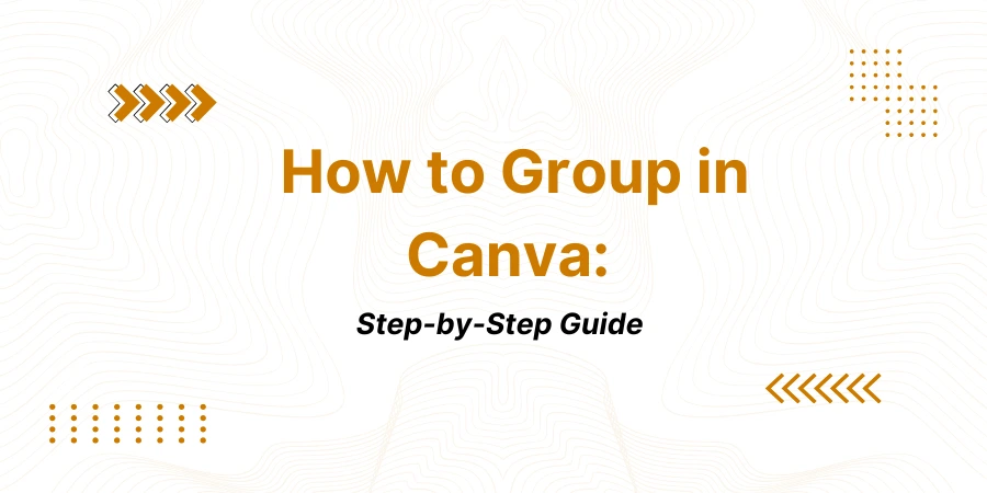 How to Group in Canva: Step-by-Step Guide